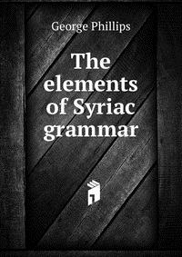 The elements of Syriac grammar