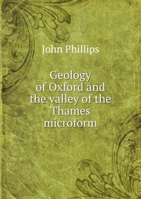 Geology of Oxford and the valley of the Thames microform