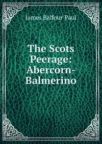 The Scots Peerage: Abercorn-Balmerino