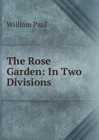 The Rose Garden: In Two Divisions