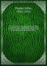 Flowers of France: the romantic period: Hugo to Leconte de Lisle: representative poems of the nineteenth century rendered into English verse in accordance with the original forms: