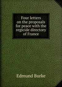 Four letters on the proposals for peace with the regicide directory of France