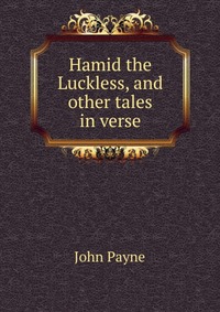 Hamid the Luckless, and other tales in verse