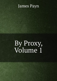 By Proxy, Volume 1