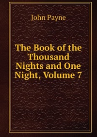 The Book of the Thousand Nights and One Night, Volume 7