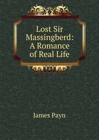 Lost Sir Massingberd: A Romance of Real Life