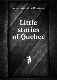 Little stories of Quebec