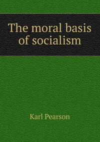 The moral basis of socialism