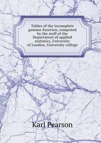 Tables of the incomplete gamma-function, computed by the staff of the Department of applied statistics, University of London, University college