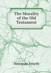 The Morality of the Old Testament