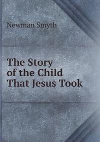 The Story of the Child That Jesus Took