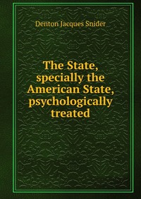 The State, specially the American State, psychologically treated