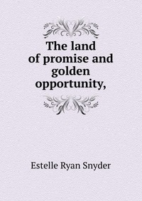 The land of promise and golden opportunity