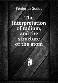 The interpretation of radium, and the structure of the atom