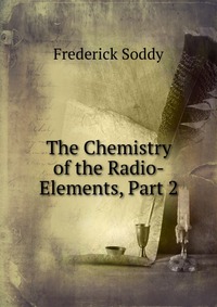 The Chemistry of the Radio-Elements, Part 2