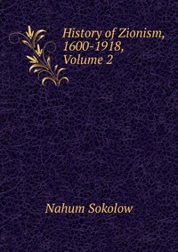 History of Zionism, 1600-1918, Volume 2