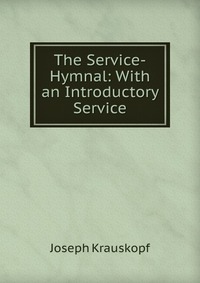 The Service-Hymnal: With an Introductory Service