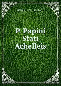 P. Papini Stati Achelleis