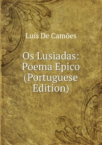 Os Lusiadas: Poema Epico (Portuguese Edition)