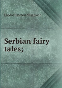 Serbian fairy tales;