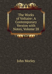 The Works of Voltaire: A Contemporary Version with Notes, Volume 28