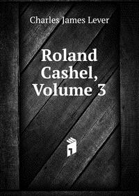 Roland Cashel, Volume 3