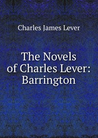 The Novels of Charles Lever: Barrington