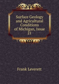 Surface Geology and Agricultural Conditions of Michigan, Issue 21