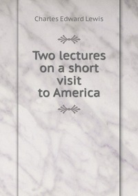 Two lectures on a short visit to America