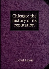 Chicago: the history of its reputation