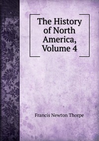 The History of North America, Volume 4