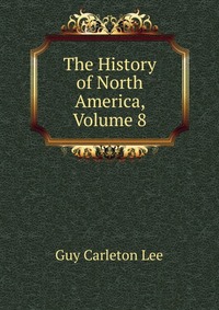 The History of North America, Volume 8