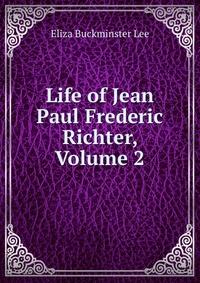 Life of Jean Paul Frederic Richter, Volume 2