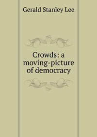 Crowds: a moving-picture of democracy