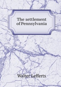 The settlement of Pennsylvania