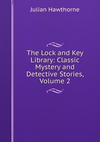 The Lock and Key Library: Classic Mystery and Detective Stories, Volume 2