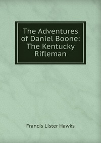 The Adventures of Daniel Boone: The Kentucky Rifleman