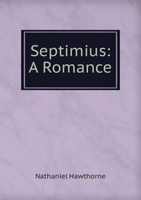 Septimius: A Romance