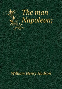 The man Napoleon;