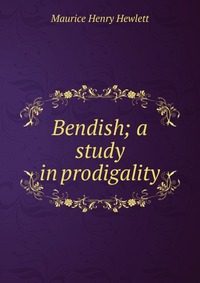 Bendish; a study in prodigality