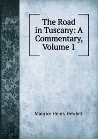 The Road in Tuscany: A Commentary, Volume 1