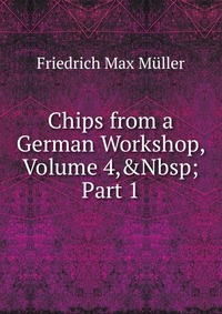 Chips from a German Workshop, Volume 4,&Nbsp;Part 1