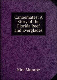 Canoemates: A Story of the Florida Reef and Everglades