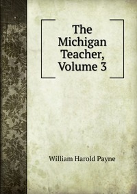 The Michigan Teacher, Volume 3