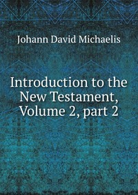 Introduction to the New Testament, Volume 2, part 2