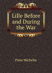 Lille Before and During the War