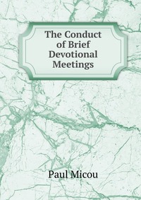 The Conduct of Brief Devotional Meetings