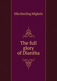 The full glory of Diantha