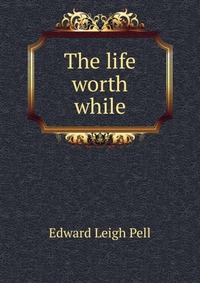 The life worth while