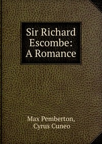 Sir Richard Escombe: A Romance